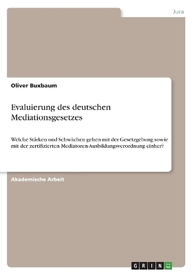 Evaluierung des deutschen Mediationsgesetzes - Oliver Buxbaum