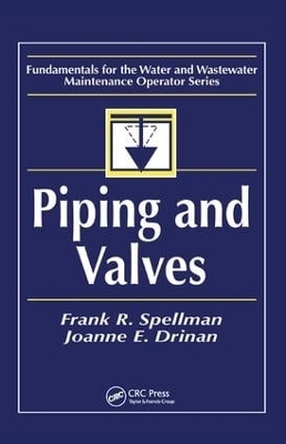 Piping and Valves - Frank R. Spellman, Joanne Drinan