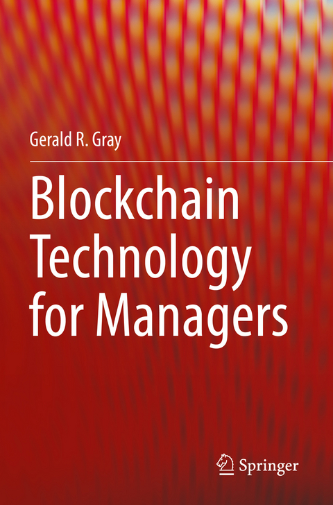 Blockchain Technology for Managers - Gerald R. Gray