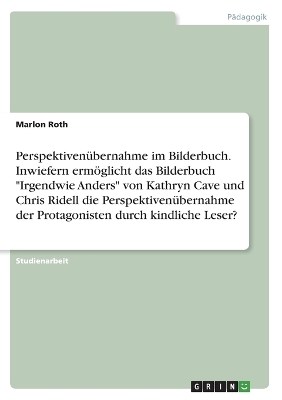 PerspektivenÃ¼bernahme im Bilderbuch. Inwiefern ermÃ¶glicht das Bilderbuch 