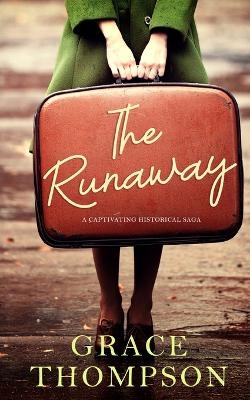 THE RUNAWAY a captivating historical saga - Grace Thompson