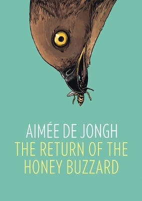 The Return of the Honey Buzzard - Aim&eacute;e de Jongh