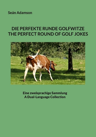 DIE PERFEKTE RUNDE GOLFWITZE : THE PERFECT ROUND OF GOLF JOKES
