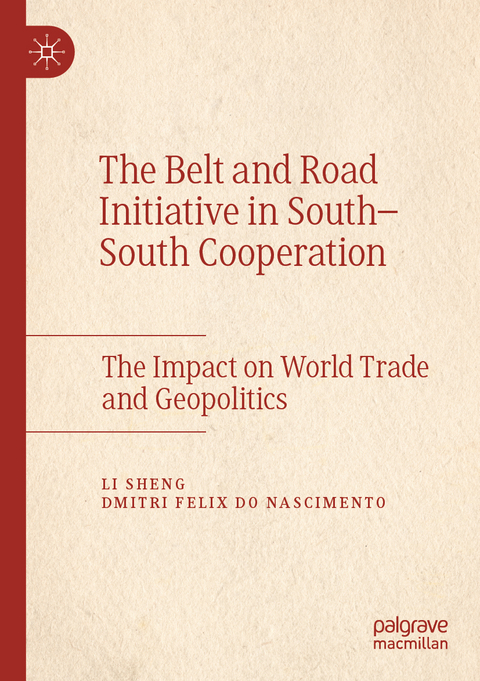 The Belt and Road Initiative in South&ndash;South Cooperation - Li Sheng, Dmitri Felix do Nascimento