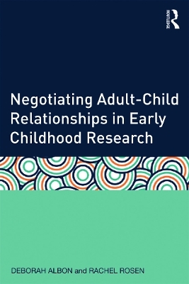 Negotiating Adult-Child Relationships in Early Childhood Research - Deborah Albon, Rachel Rosen