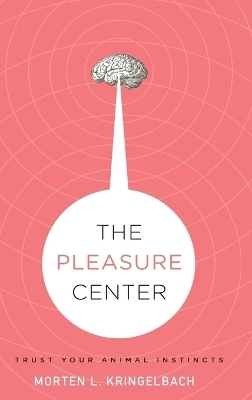 The Pleasure Center - Morten L. Kringelbach