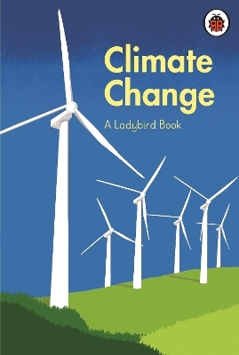 A Ladybird Book: Climate Change - former Prince of Wales Prince Charles  HRH, Tony Juniper, Emily Shuckburgh