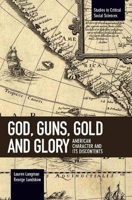 God, Guns, Gold And Glory - Lauren Langman, George Lundskow
