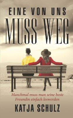 Eine Von Uns Muss Weg - Katja Schulz