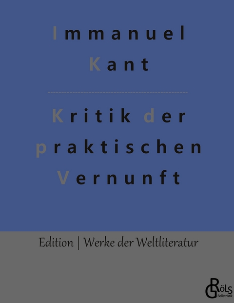 Kritik der praktischen Vernunft - Immanuel Kant