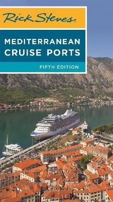 Rick Steves Mediterranean Cruise Ports (Fifth Edition) - Rick Steves