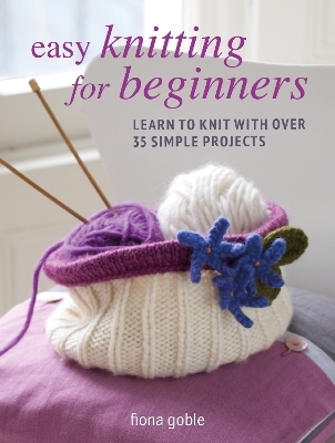 Easy Knitting for Beginners - Fiona Goble