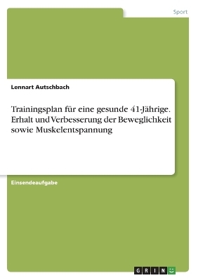 Trainingsplan fÃ¼r eine gesunde 41-JÃ¤hrige. Erhalt und Verbesserung derBeweglichkeit sowie Muskelentspannung