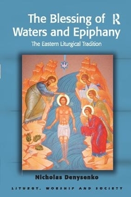 The Blessing of Waters and Epiphany - Nicholas E. Denysenko