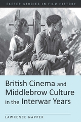 British Cinema and Middlebrow Culture in the Interwar Years - Lawrence Napper