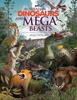 Australian Dinosaurs and Mega Beasts - Myke Mollard