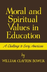 Moral and Spiritual Values in Education -  William Clayton Bower