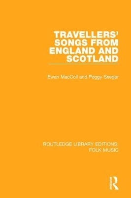 Travellers' Songs from England and Scotland - Ewan MacColl, Peggy Seeger