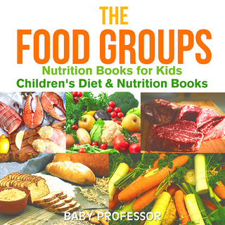 The Food Groups - Nutrition Books for Kids | Children's Diet & Nutrition Books