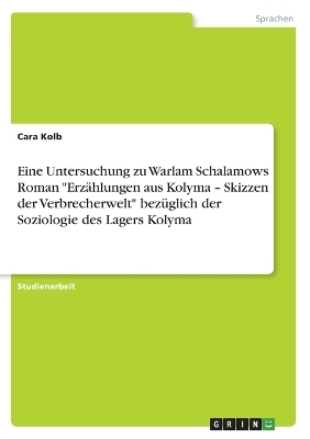 Eine Untersuchung zu Warlam Schalamows Roman 