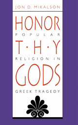 Honor Thy Gods - Jon D. Mikalson