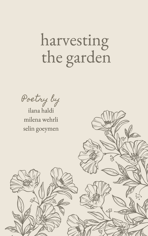 harvesting the garden - Ilana Haldi, Milena Wehrli, Selin Goeymen