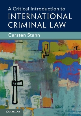 A Critical Introduction to International Criminal Law - Carsten Stahn