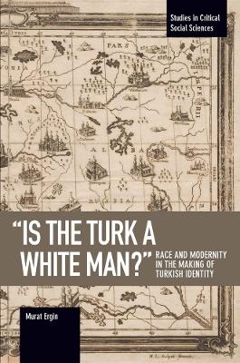 'is The Turk A White Man?' - Murat Ergin