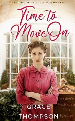 TIME TO MOVE ON a captivating historical family saga - Grace Thompson