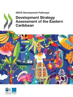 Development strategy assessment of the eastern Caribbean -  Organisation for Economic Co-operation and Development: Development Centre