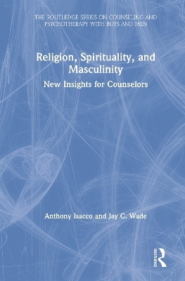Religion, Spirituality, and Masculinity - Anthony Isacco, Jay C. Wade