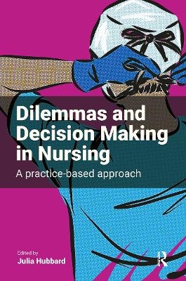 Dilemmas and Decision Making in Nursing - 