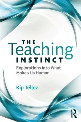 The Teaching Instinct - Kip T&eacute;llez