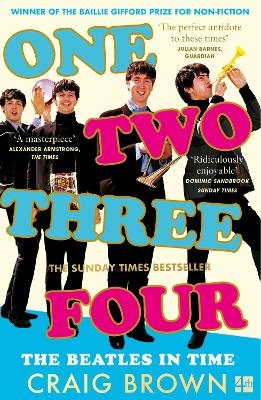 One Two Three Four: The Beatles in Time - Craig Brown
