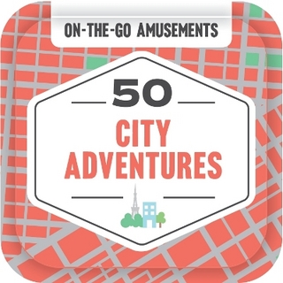 On-the-Go Amusements: 50 City Adventures