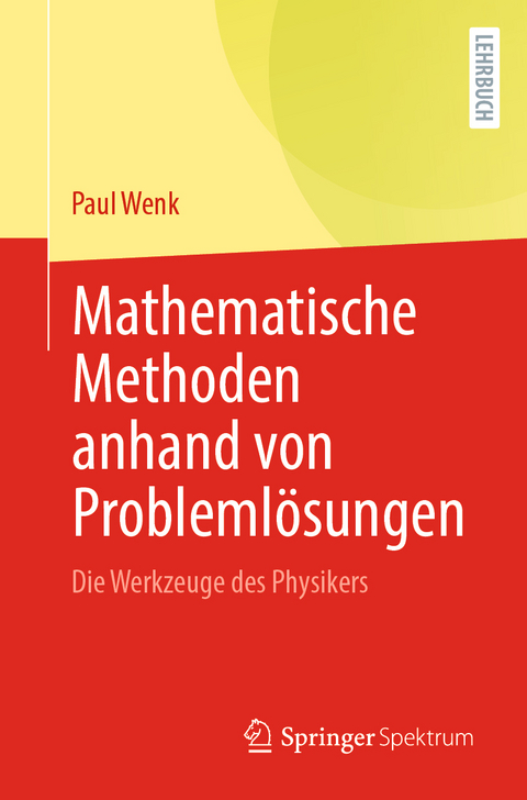 Mathematische Methoden anhand von Probleml&ouml;sungen - Paul Wenk