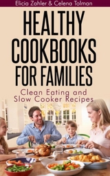 Healthy Cookbooks For Families - Elicia Zahler,  Tolman Celena