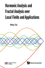 HARMONIC ANALYSIS AND FRACTAL ANALYSIS OVER LOCAL FIELDS .. - Weiyi Su