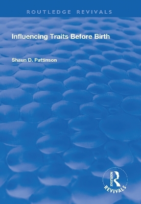 Influencing Traits Before Birth - Shaun D. Pattinson
