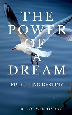 The Power of a Dream - Godwin Osung