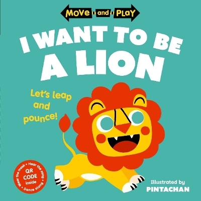 Move and Play: I Want to Be a Lion - Oxford Children's Books