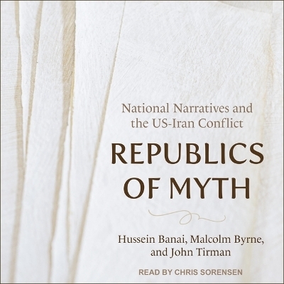 Republics of Myth - Malcolm Byrne, Hussein Banai, John Tirman