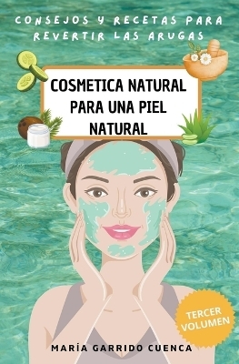 Cosm&eacute;tica natural para una piel natural - Mar&iacute;a Garrido Cuenca