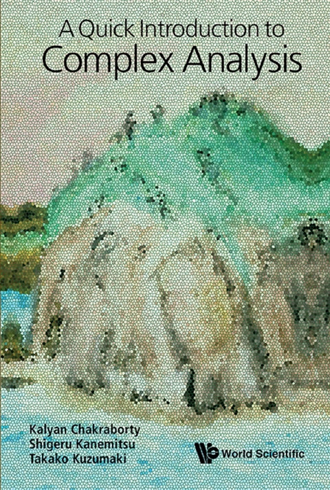 QUICK INTRODUCTION TO COMPLEX ANALYSIS, A - Kalyan Chakraborty, Shigeru Kanemitsu, Takako Kuzumaki