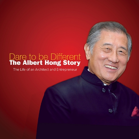 DARE TO BE DIFFERENT: THE ALBERT HONG STORY - Albert H K Hong