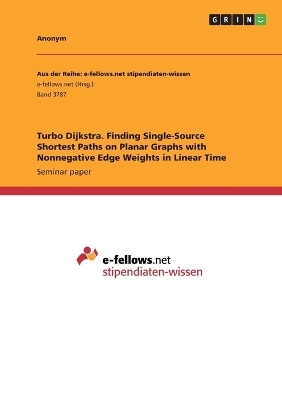Turbo Dijkstra. Finding Single-Source Shortest Paths on Planar Graphs with Nonnegative Edge Weights in Linear Time -  Anonym
