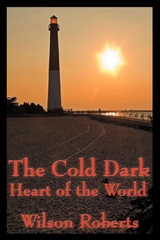 Cold Dark Heart of the World -  Wilson Roberts