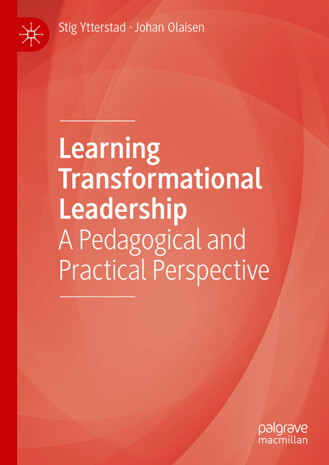 Learning Transformational Leadership - Stig Ytterstad, Johan Olaisen