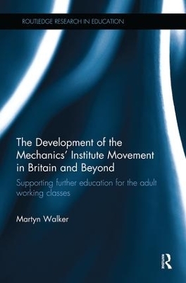 The Development of the Mechanics’ Institute Movement in Britain and Beyond - Martyn Walker