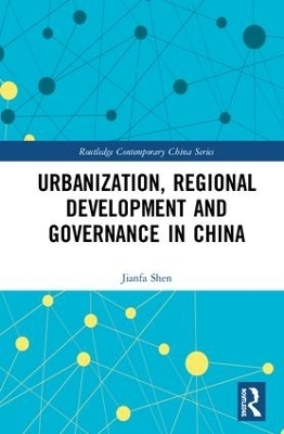Urbanization, Regional Development and Governance in China - Jianfa Shen